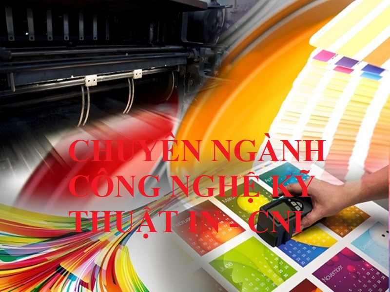 Chuyên ngành công nghệ kỹ thuật in là gì? Ra trường làm gì?